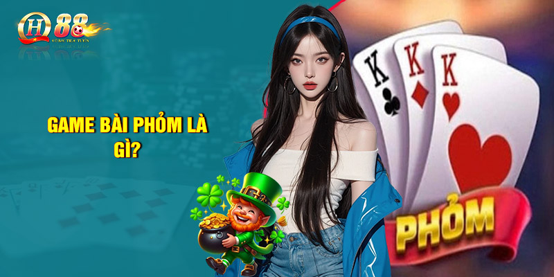 Game bài Phỏm là gì?