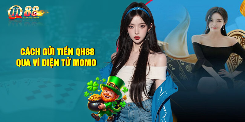 Hướng dẫn chi tiết cách gửi tiền QH88 qua ví điện tử Momo